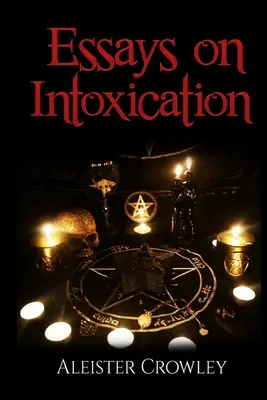 Eseje o opojení (s poznámkami) - Essays On Intoxication (Annotated)