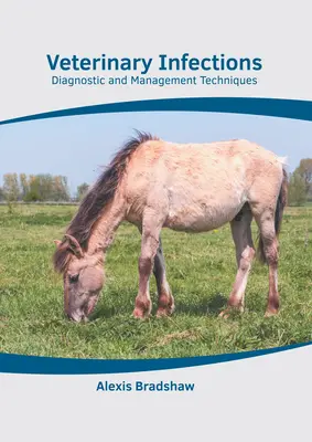 Veterinárne infekcie: Diagnostické a liečebné techniky - Veterinary Infections: Diagnostic and Management Techniques