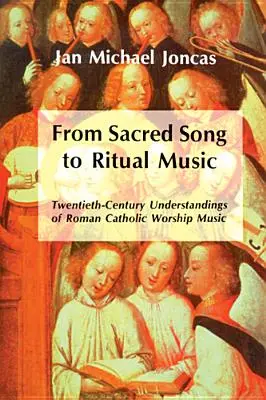 Od posvätnej piesne k rituálnej hudbe: Chápanie rímskokatolíckej bohoslužobnej hudby v dvadsiatom storočí - From Sacred Song to Ritual Music: Twentieth-Century Understandings of Roman Catholic Worship Music