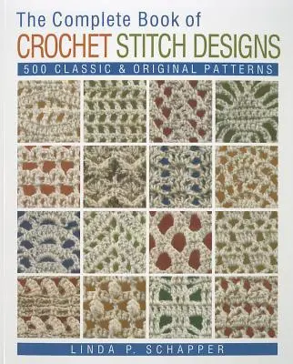 Kompletná kniha háčkovaných vzorov, 1: 500 klasických a originálnych vzorov - The Complete Book of Crochet Stitch Designs, 1: 500 Classic & Original Patterns