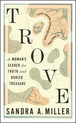 Trove: Ženské hľadanie pravdy a zakopaného pokladu - Trove: A Woman's Search for Truth and Buried Treasure