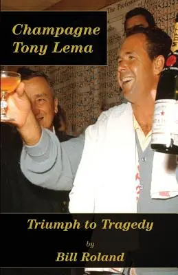 Šampanské Tony Lema: Triumfom k tragédii - Champagne Tony Lema: Triumph to Tragedy