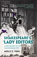 Shakespearove „lady redaktorky“ - nové dejiny Shakespearovho textu - Shakespeare's 'Lady Editors' - A New History of the Shakespearean Text