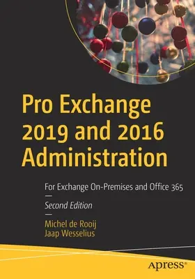 Pro Exchange 2019 a 2016 Administration: Pre Exchange On-Premises a Office 365 - Pro Exchange 2019 and 2016 Administration: For Exchange On-Premises and Office 365