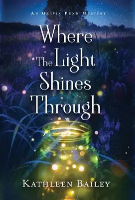 Kde svetlo presvitá: Záhada Olivie Pennovej - Where the Light Shines Through: An Olivia Penn Mystery