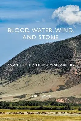 Krv, voda, vietor a kameň: Antológia spisovateľov z Wyomingu - Blood, Water, Wind, and Stone: An Anthology of Wyoming Writers