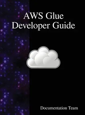 Príručka pre vývojárov AWS Glue - AWS Glue Developer Guide