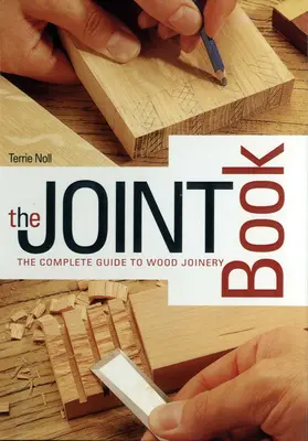 Spoločná kniha: Kompletný sprievodca drevárskym stolárstvom - The Joint Book: The Complete Guide to Wood Joinery