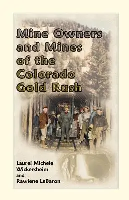 Majitelia baní a bane v období zlatej horúčky v Colorade - Mine Owners and Mines of the Colorado Gold Rush