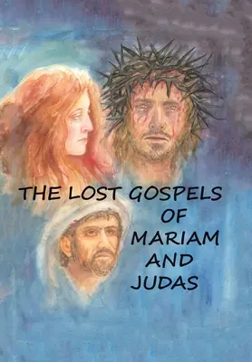 Stratené evanjeliá o Mariam a Judášovi - The Lost Gospels of Mariam & Judas
