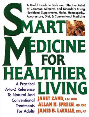 Inteligentná medicína pre zdravší život: Praktický prehľad prírodných a konvenčných liečebných postupov od A po Z - Smart Medicine for Healthier Living: A Practical A-To-Z Reference to Natural and Conventional Treatments