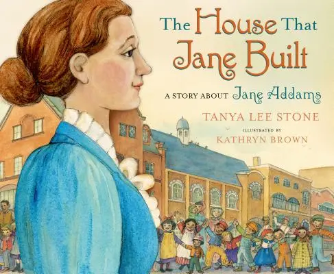 Dom, ktorý postavila Jane: Príbeh o Jane Addamsovej - The House That Jane Built: A Story about Jane Addams