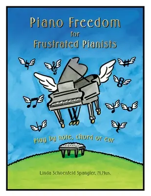 Klavírna sloboda pre frustrovaných klaviristov: Hrajte podľa nôt, akordov alebo sluchu - Piano Freedom for Frustrated Pianists: Play by note, chord or ear