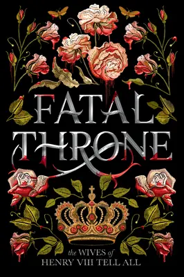 Osudový trón: Manželky Henricha VIII. rozprávajú všetko - Fatal Throne: The Wives of Henry VIII Tell All
