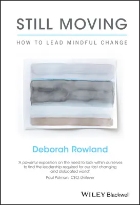 Still Moving: Ako viesť uvedomelé zmeny - Still Moving: How to Lead Mindful Change