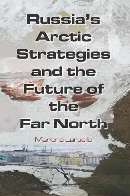 Ruské arktické stratégie a budúcnosť Ďalekého severu - Russia's Arctic Strategies and the Future of the Far North