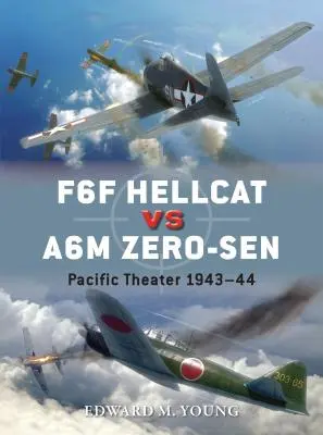 F6F Hellcat vs A6m Zero-Sen: Pacific Theater 1943-44 - F6F Hellcat Vs A6m Zero-Sen: Pacific Theater 1943-44