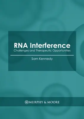RNA interferencia: Výzvy a terapeutické príležitosti - RNA Interference: Challenges and Therapeutic Opportunities