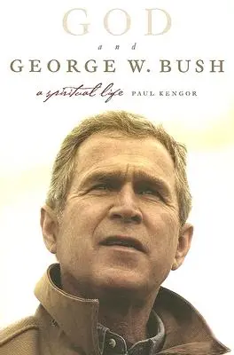Boh a George W. Bush: Bush a Bush Bush: duchovný život - God and George W. Bush: A Spiritual Life