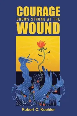 Odvaha silnie na rane - Courage Grows Strong at the Wound