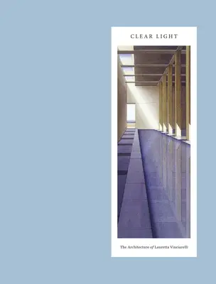 Jasné svetlo: Architektúra Lauretty Vinciarelli - Clear Light: The Architecture of Lauretta Vinciarelli
