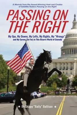 Podanie na pravej strane: a moja kariéra (zatiaľ) v tomto bizarnom svete komédie - Passing On The Right: My Ups, My Downs, My Lefts, My Rights, My Wrongs ... and My Career (So Far) in this Bizarro World of Comedy
