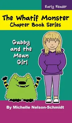 Séria kníh o príšerách Whatif: Gabby and the Mean Girl - The Whatif Monster Chapter Book Series: Gabby and the Mean Girl