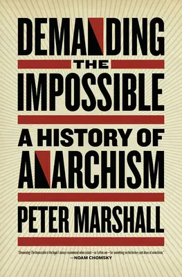 Vyžadovanie nemožného: Dejiny anarchizmu - Demanding the Impossible: A History of Anarchism