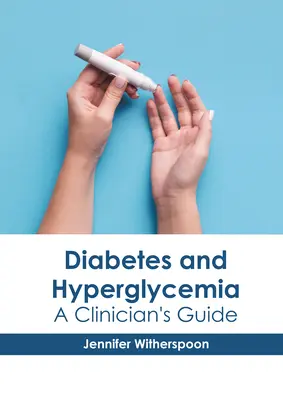 Diabetes a hyperglykémia: Príručka pre lekára - Diabetes and Hyperglycemia: A Clinician's Guide