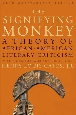 Významná opica: A Theory of African American Literary Criticism (Teória afroamerickej literárnej kritiky) - The Signifying Monkey: A Theory of African American Literary Criticism