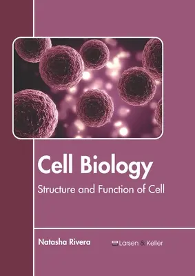Biológia buniek: Štruktúra a funkcia bunky - Cell Biology: Structure and Function of Cell
