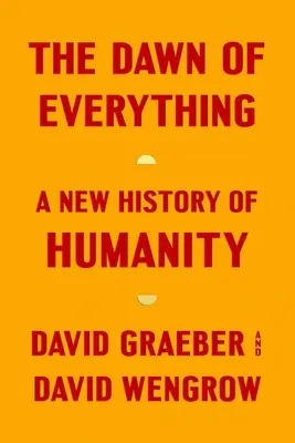 Úsvit všetkého: Nové dejiny ľudstva - The Dawn of Everything: A New History of Humanity