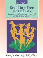Breaking Free Workbook - Pomoc pre tých, ktorí prežili sexuálne zneužívanie detí - Breaking Free Workbook - Help For Survivors Of Child Sex Abuse