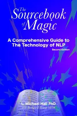Pramenná príručka mágie: Komplexný sprievodca vzorcami zmeny Nlp - The Sourcebook of Magic: A Comprehensive Guide to Nlp Change Patterns