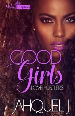 Dobré dievčatá milujú hejskáčov - Good Girls Love Hustlers
