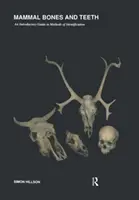 Kosti a zuby cicavcov: Úvodná príručka k metódam identifikácie - Mammal Bones and Teeth: An Introductory Guide to Methods of Identification
