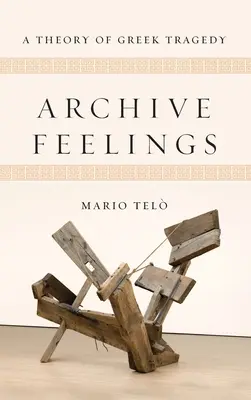 Archív Pocity: Teória gréckej tragédie - Archive Feelings: A Theory of Greek Tragedy