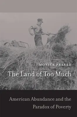Krajina príliš veľkého množstva: Americká hojnosť a paradox chudoby - The Land of Too Much: American Abundance and the Paradox of Poverty