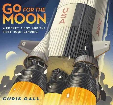 Let na Mesiac: Raketa, chlapec a prvé pristátie na Mesiaci - Go for the Moon: A Rocket, a Boy, and the First Moon Landing