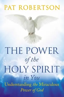 Moc Ducha Svätého v tebe: Svätý Duch v tebe: pochopenie zázračnej Božej moci - The Power of the Holy Spirit in You: Understanding the Miraculous Power of God