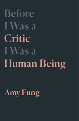 Skôr ako som bol kritikom, bol som človekom - Before I Was a Critic I Was a Human Being