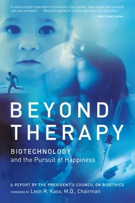 Za hranice terapie: Biotechnológie a snaha o šťastie - Beyond Therapy: Biotechnology and the Pursuit of Happiness