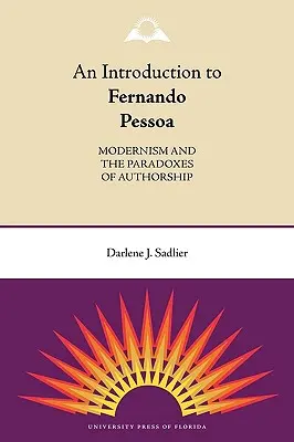 Úvod do Fernanda Pessoa: Pôvodný úvod k dielu Fernanda Pessoa: Modernizmus a autorské paradoxy - An Introduction to Fernando Pessoa: Modernism and the Paradoxes of Authorship