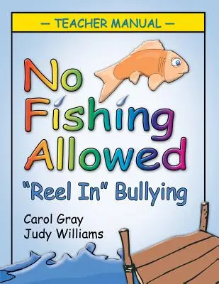 Zákaz lovu rýb: Príručka pre učiteľa: Učebnica pre učiteľov: Reel in Bullying - No Fishing Allowed: Teacher Manual: Reel in Bullying