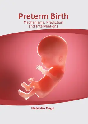 Predčasný pôrod: Mechanizmy, predpovede a intervencie - Preterm Birth: Mechanisms, Prediction and Interventions