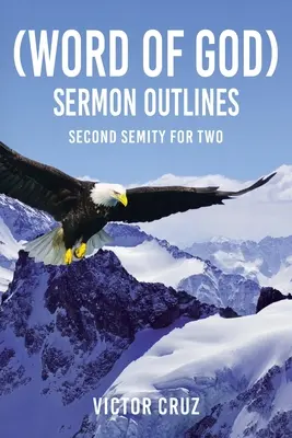 (Slovo Božie) Náčrty kázní: Druhý seminár pre dvoch - (Word of God) Sermon Outlines: Second Semity for Two