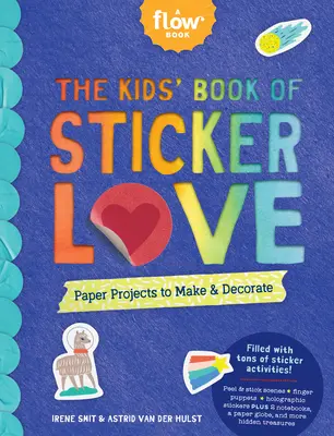 Detská kniha o láske k nálepkám: Kniha nálepiek: Papierové projekty na výrobu a zdobenie - The Kids' Book of Sticker Love: Paper Projects to Make & Decorate