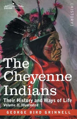 Šajenskí Indiáni: Ich história a spôsoby života, II. diel - The Cheyenne Indians: Their History and Ways of Life, Volume II