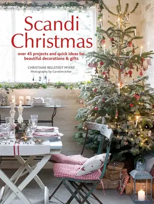 Scandi Vianoce: Viac ako 45 projektov a rýchlych nápadov na krásne dekorácie a darčeky - Scandi Christmas: Over 45 Projects and Quick Ideas for Beautiful Decorations & Gifts