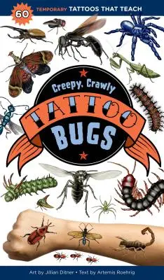 Strašidelné, plazivé tetovanie Chrobáci: 60 dočasných tetovaní, ktoré učia - Creepy, Crawly Tattoo Bugs: 60 Temporary Tattoos That Teach